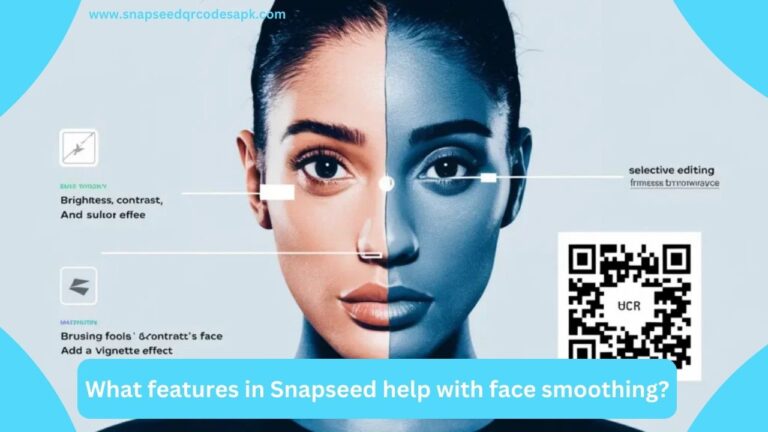 What features in Snapseed help with face smoothing?